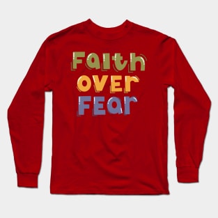 Faith Over Fear Long Sleeve T-Shirt